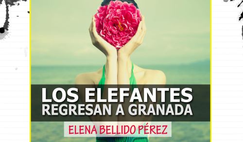 «Los Elefantes regresan a Granada» de Elena Bellido Pérez