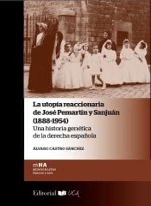 Presentación del libro «La utopía reaccionaria de José Pemartín y Sanjuan (1888-1954)» del autor Álvaro Castro Sánchez